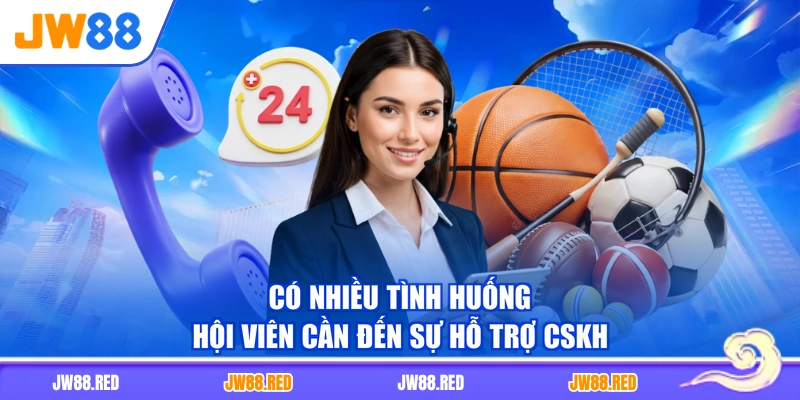Có nhiều tình huống hội viên cần đến sự hỗ trợ CSKH