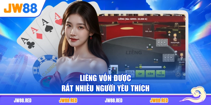 Liêng vốn được rất nhiều người yêu thích