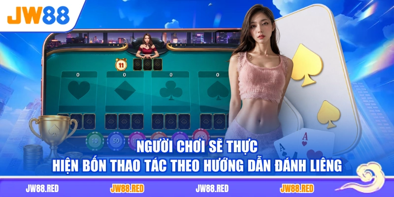 Người chơi sẽ thực hiện bốn thao tác theo hướng dẫn đánh Liêng