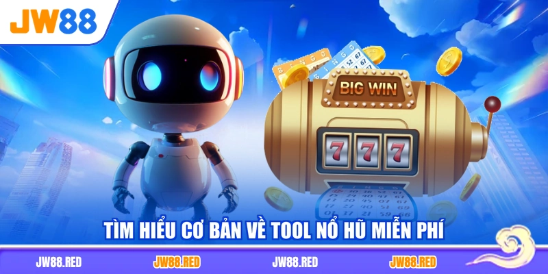 Tìm hiểu cơ bản về tool nổ hũ miễn phí