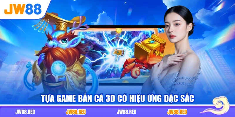 Tựa game bắn cá 3D có hiệu ứng đặc sắc
